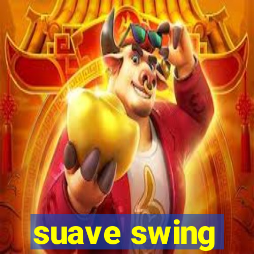 suave swing